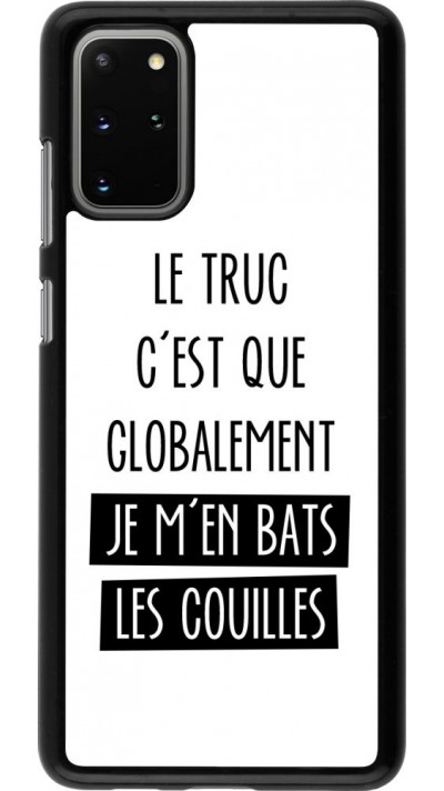 Coque Samsung Galaxy S20+ - Le truc globalement bats les couilles