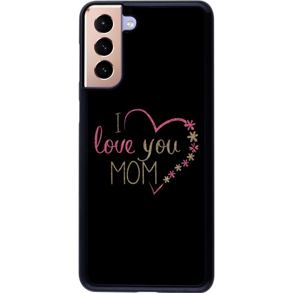 Coque Samsung Galaxy S21+ 5G - I love you Mom