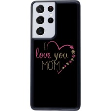 Coque Samsung Galaxy S21 Ultra 5G - I love you Mom