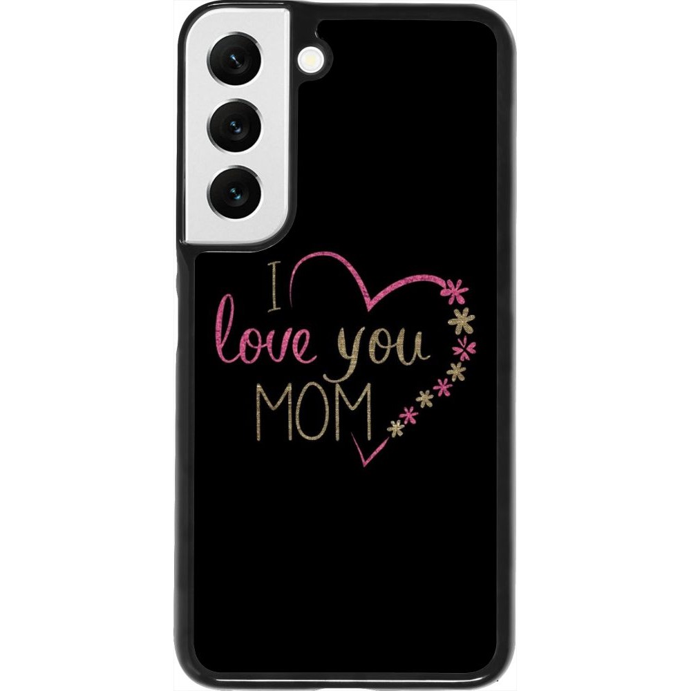 Coque Samsung Galaxy S22 - I love you Mom