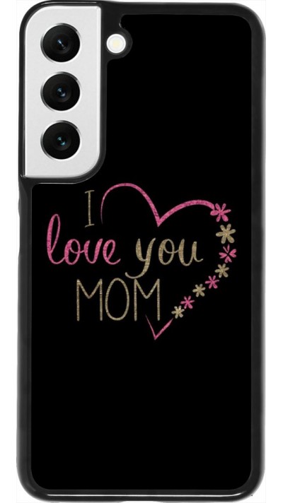 Coque Samsung Galaxy S22 - I love you Mom