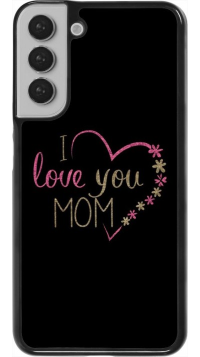 Coque Samsung Galaxy S22+ - I love you Mom