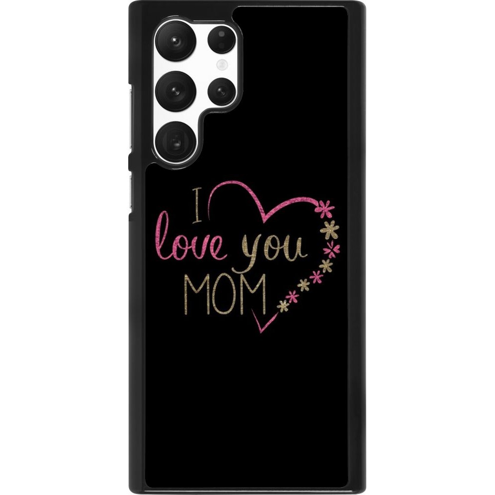 Coque Samsung Galaxy S22 Ultra - I love you Mom