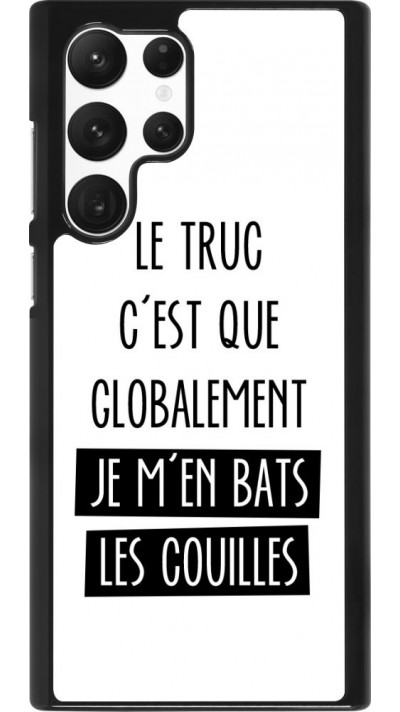 Coque Samsung Galaxy S22 Ultra - Le truc globalement bats les couilles