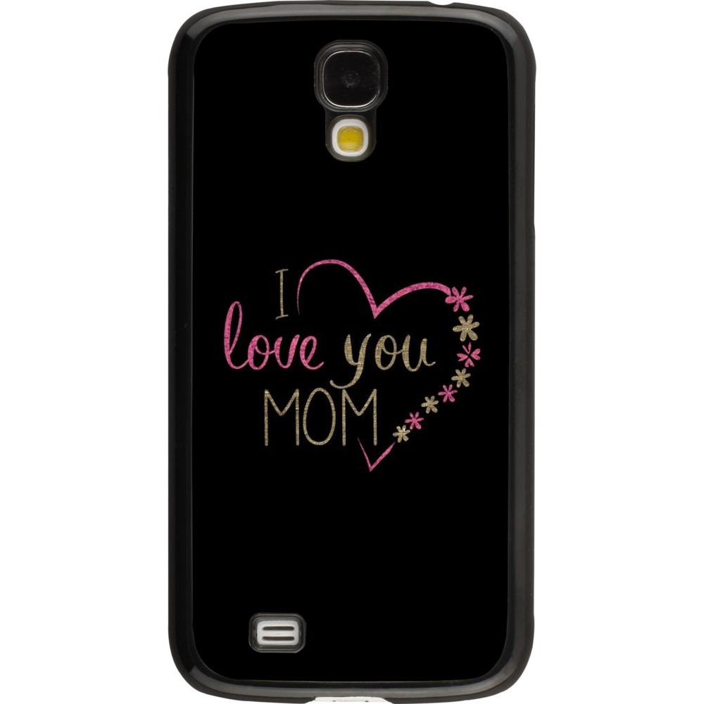 Coque Samsung Galaxy S4 - I love you Mom