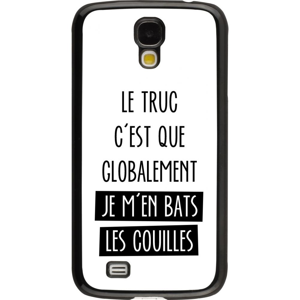 Coque Samsung Galaxy S4 - Le truc globalement bats les couilles