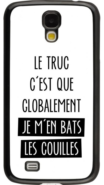 Coque Samsung Galaxy S4 - Le truc globalement bats les couilles