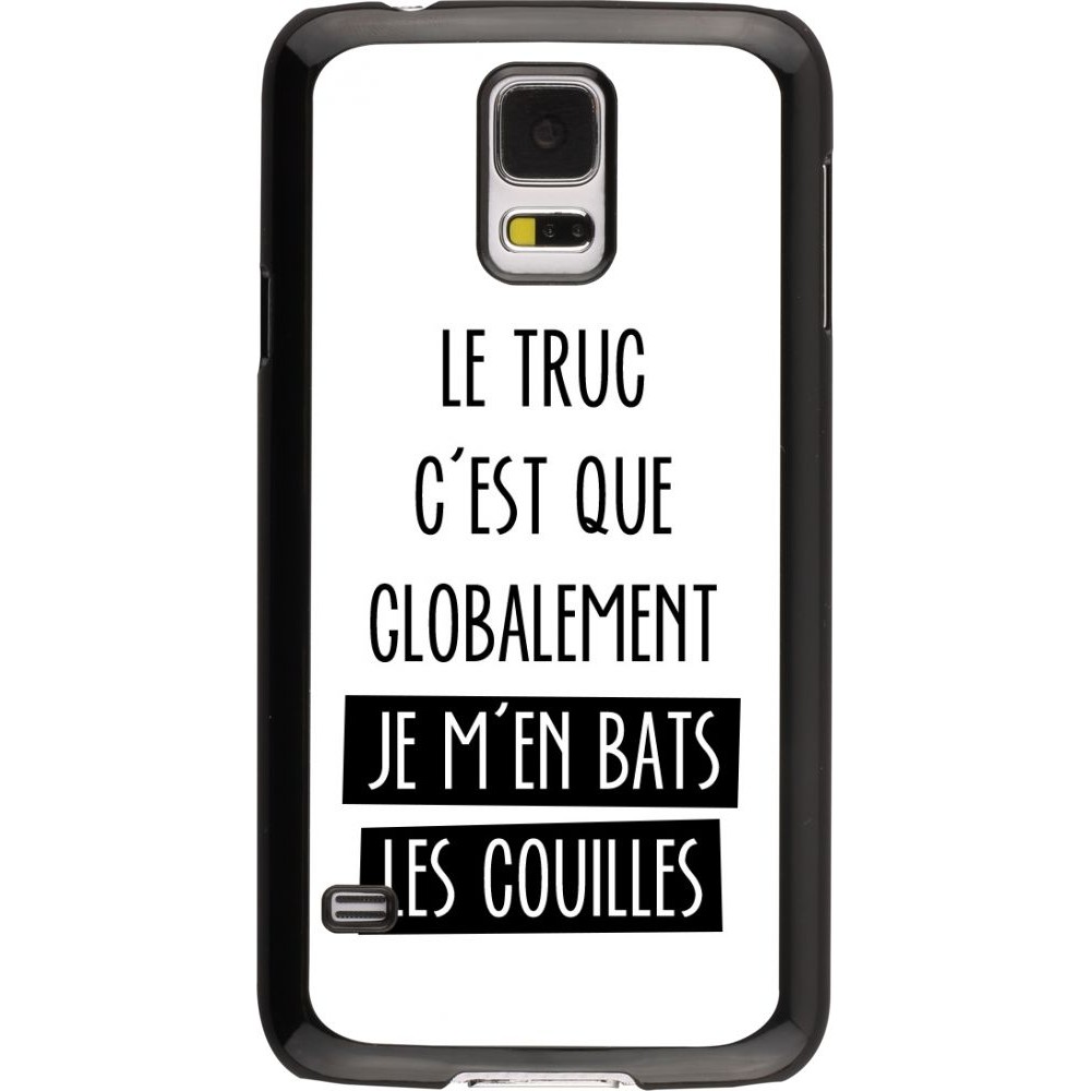 Coque Samsung Galaxy S5 - Le truc globalement bats les couilles