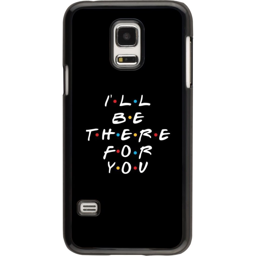 Coque Samsung Galaxy S5 Mini - Friends Be there for you