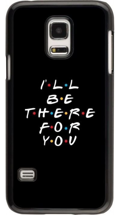 Coque Samsung Galaxy S5 Mini - Friends Be there for you