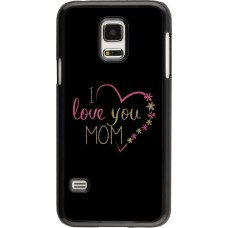 Coque Samsung Galaxy S5 Mini - I love you Mom