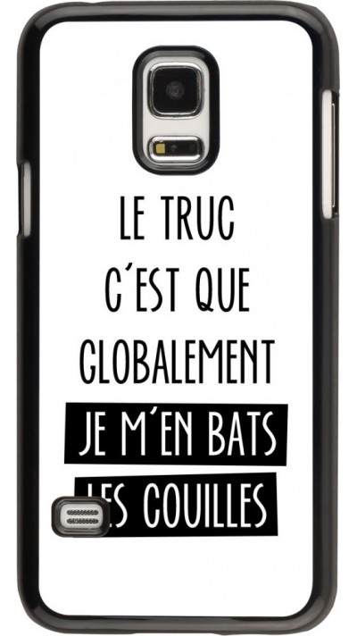 Coque Samsung Galaxy S5 Mini - Le truc globalement bats les couilles