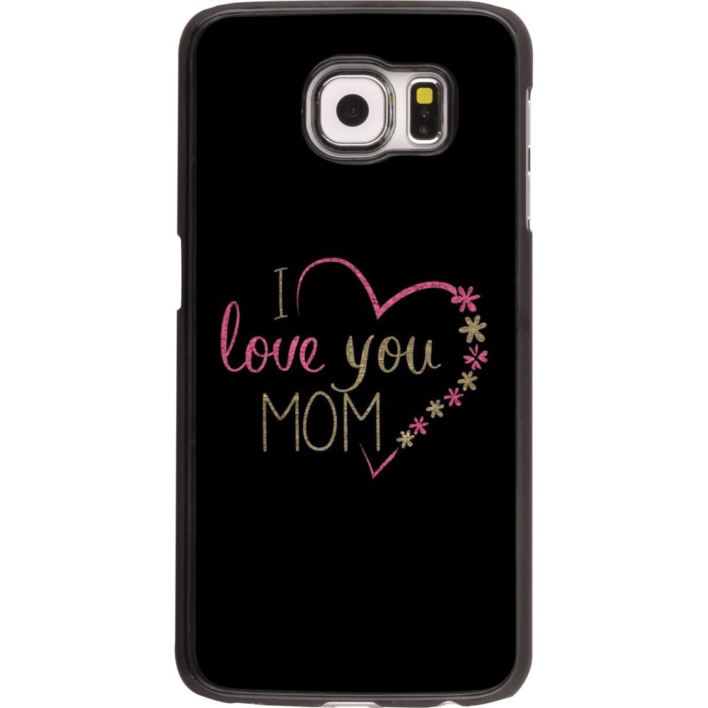 Coque Samsung Galaxy S6 - I love you Mom