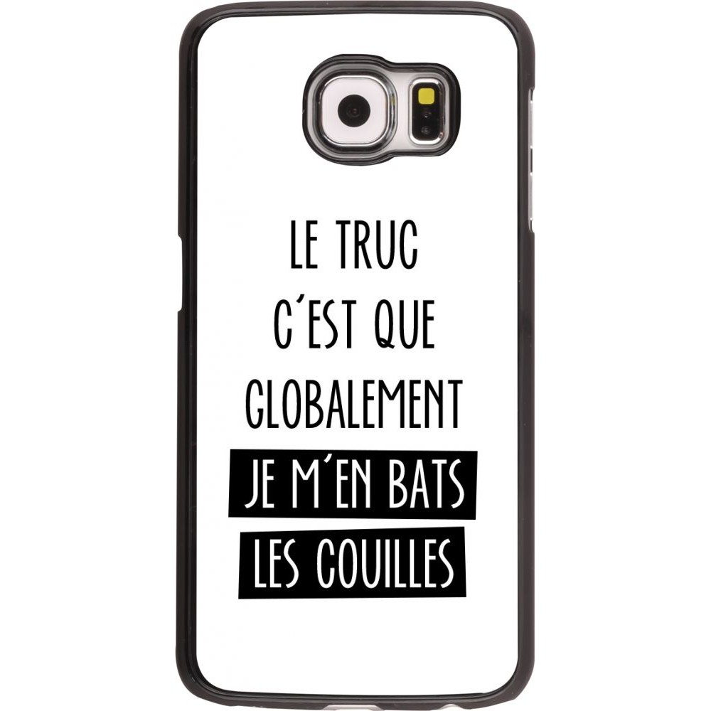 Coque Samsung Galaxy S6 - Le truc globalement bats les couilles