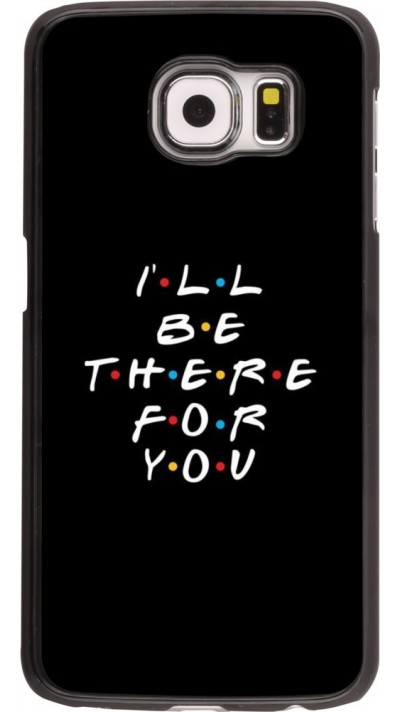 Coque Samsung Galaxy S6 edge - Friends Be there for you