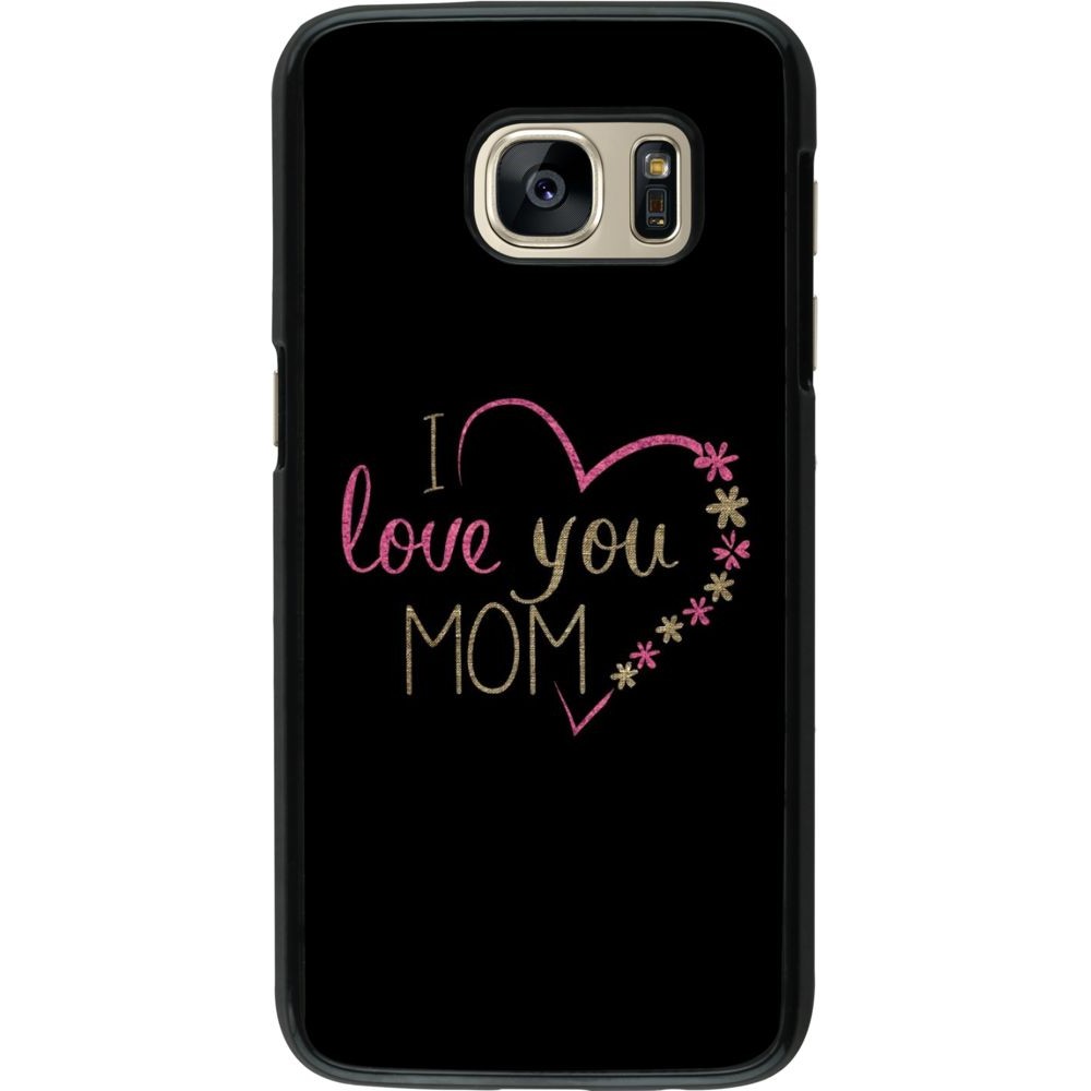 Coque Samsung Galaxy S7 - I love you Mom