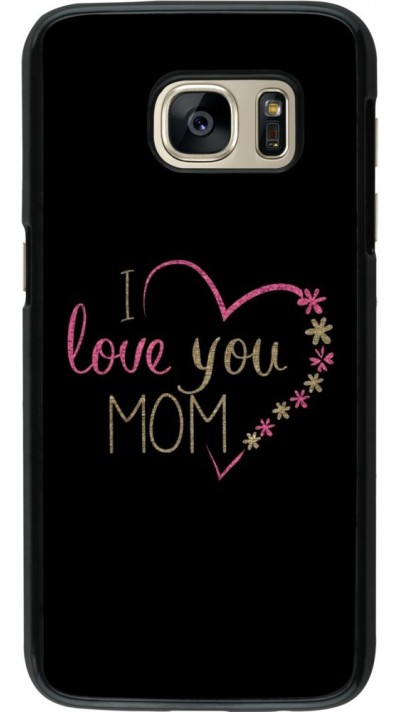 Coque Samsung Galaxy S7 - I love you Mom