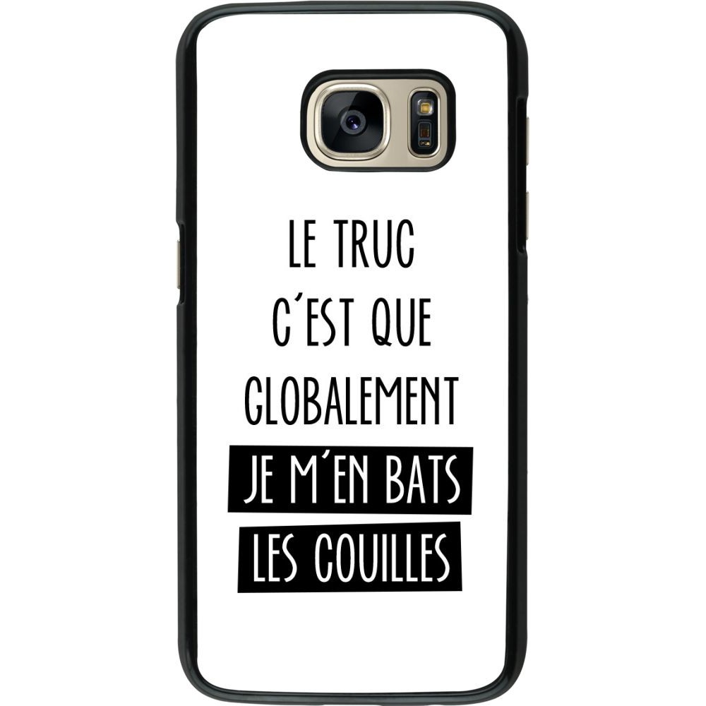 Coque Samsung Galaxy S7 - Le truc globalement bats les couilles