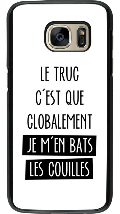 Coque Samsung Galaxy S7 - Le truc globalement bats les couilles