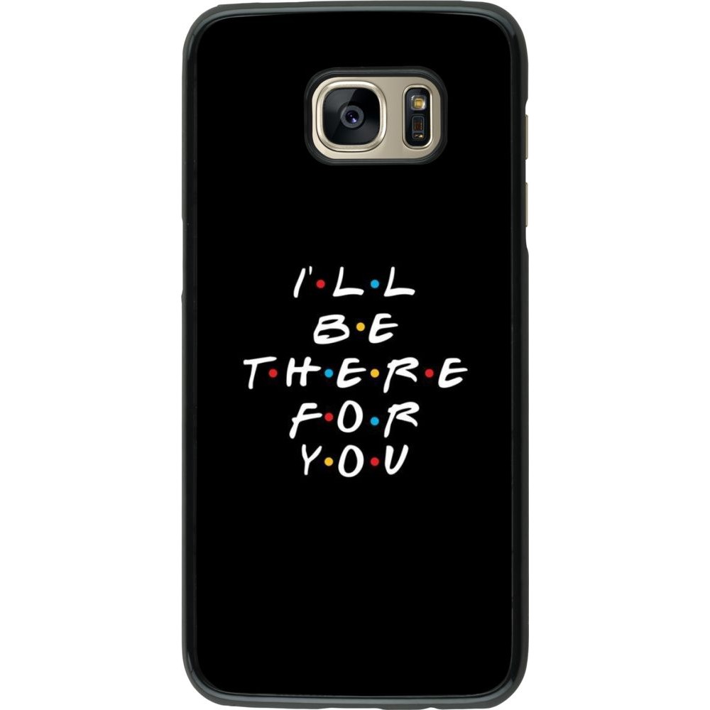Coque Samsung Galaxy S7 edge - Friends Be there for you