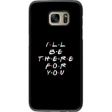 Coque Samsung Galaxy S7 edge - Friends Be there for you