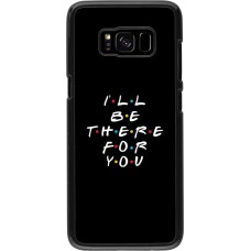 Hülle Samsung Galaxy S8 - Friends Be there for you