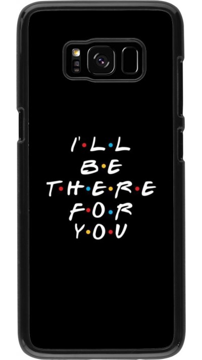 Hülle Samsung Galaxy S8 - Friends Be there for you