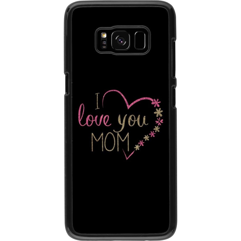 Coque Samsung Galaxy S8 - I love you Mom