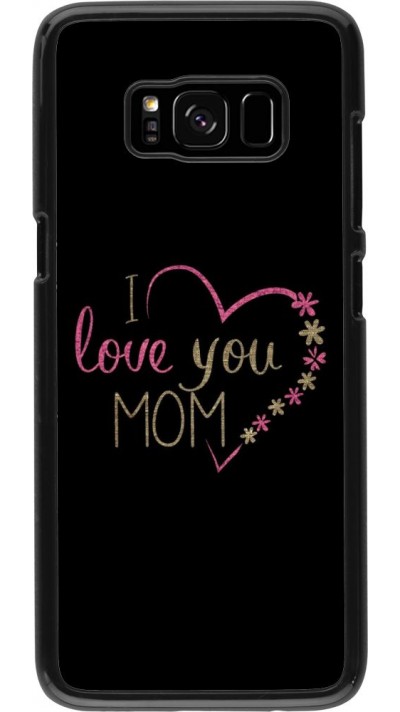 Hülle Samsung Galaxy S8 - I love you Mom