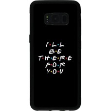 Coque Samsung Galaxy S8 - Silicone rigide noir Friends Be there for you