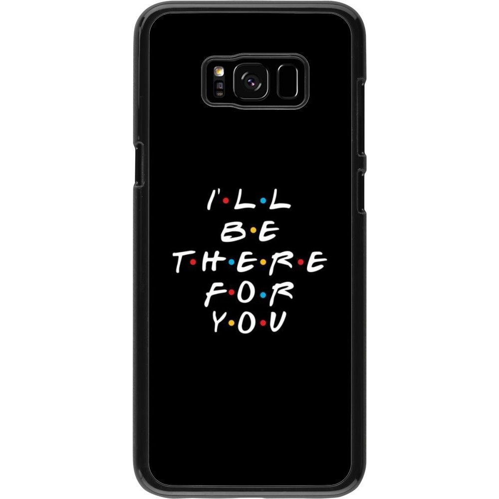 Hülle Samsung Galaxy S8+ - Friends Be there for you