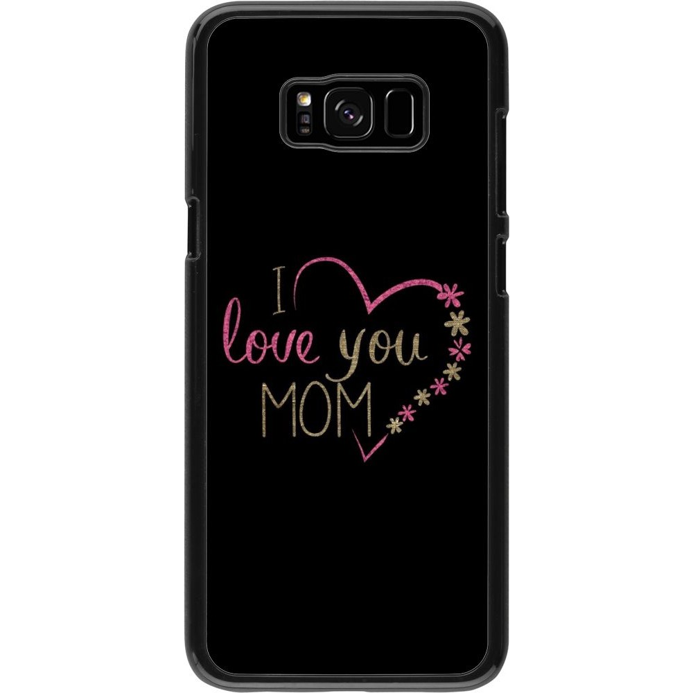 Coque Samsung Galaxy S8+ - I love you Mom
