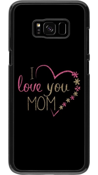 Coque Samsung Galaxy S8+ - I love you Mom