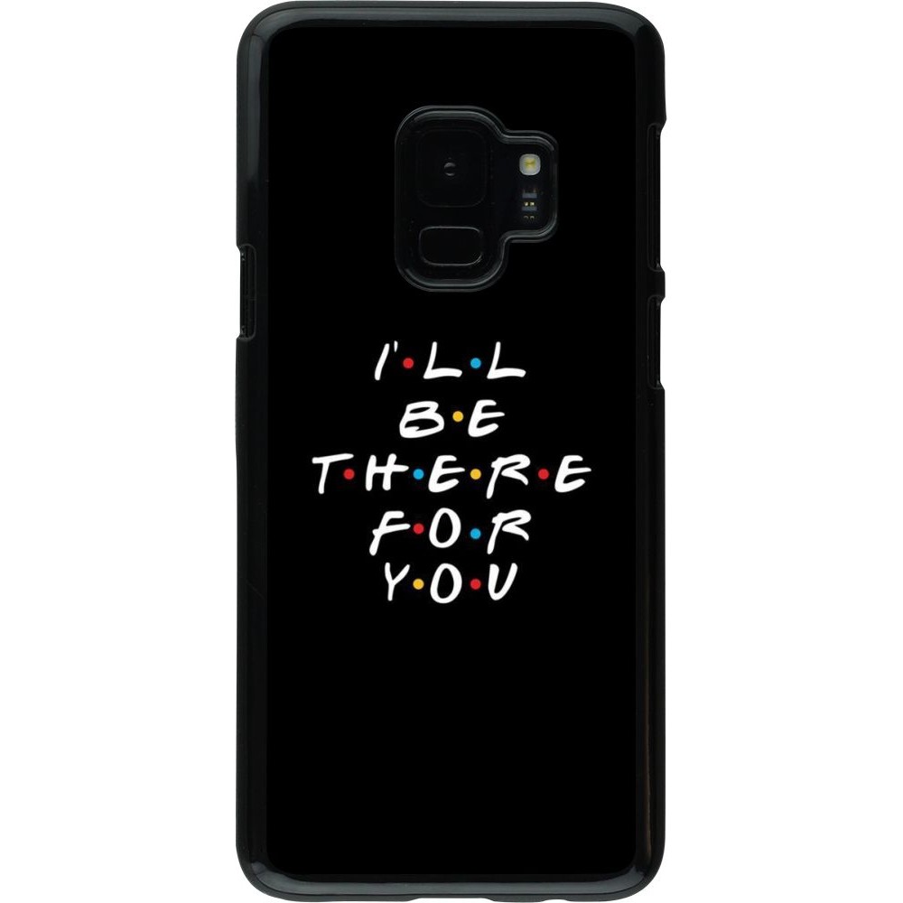 Hülle Samsung Galaxy S9 - Friends Be there for you